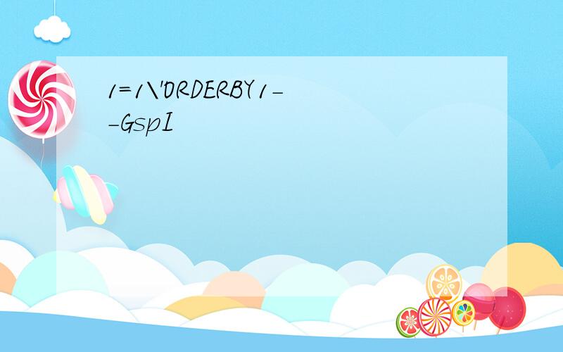 1=1\'ORDERBY1--GspI