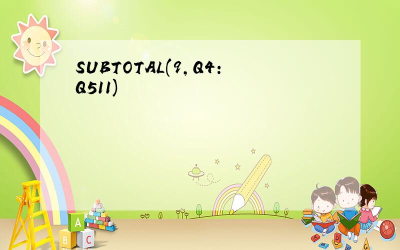 SUBTOTAL(9,Q4:Q511)