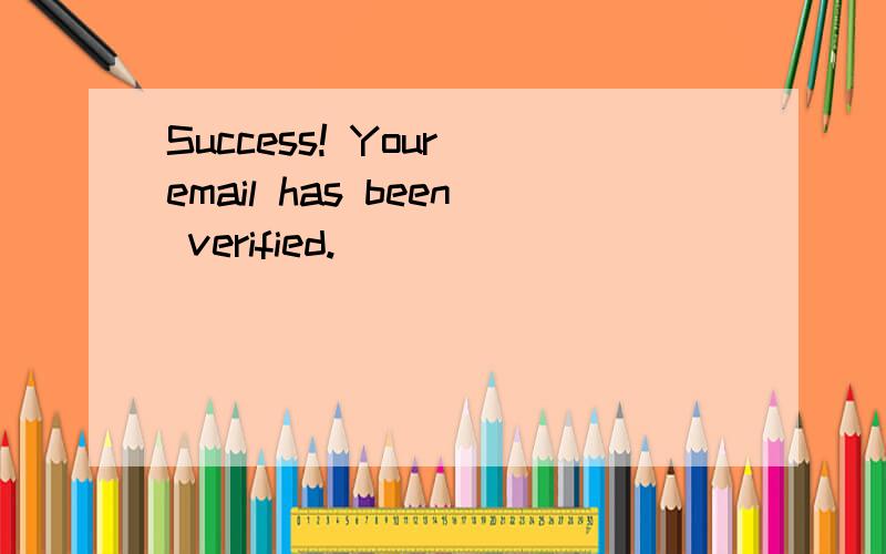 Success! Your email has been verified.