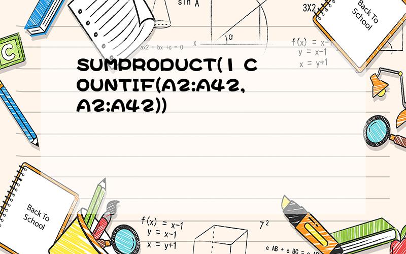 SUMPRODUCT(1 COUNTIF(A2:A42,A2:A42))