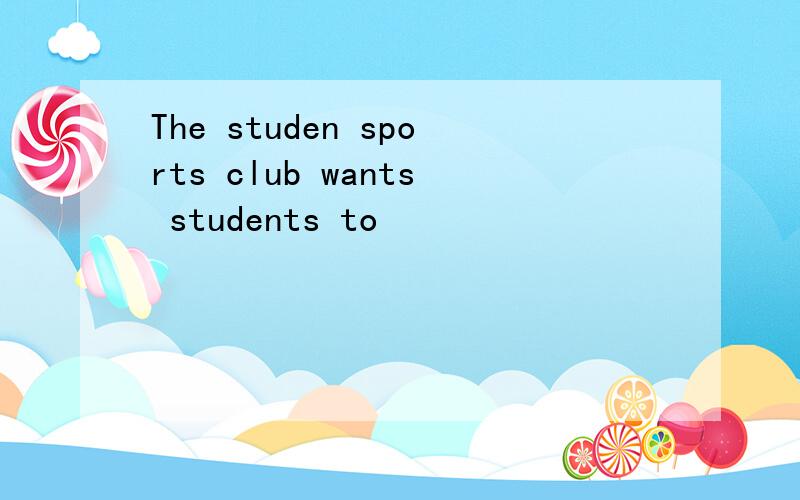 The studen sports club wants students to