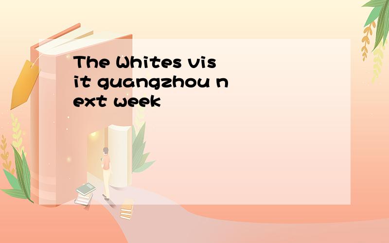 The Whites visit guangzhou next week