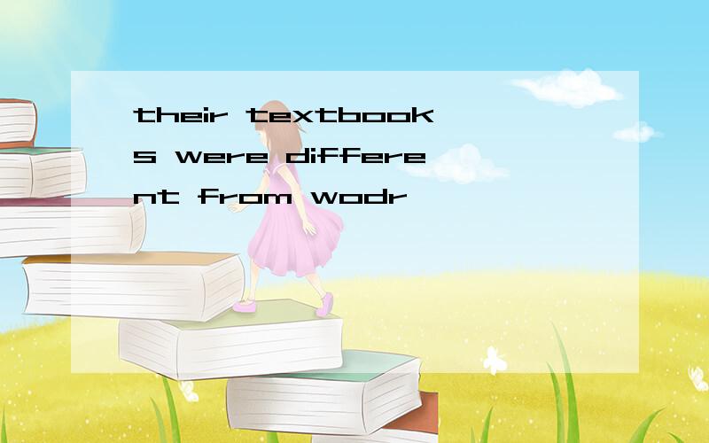 their textbooks were different from wodr