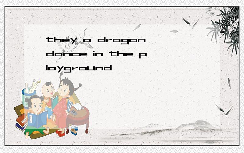 they a dragon dance in the playground