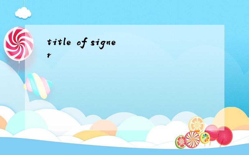 title of signer