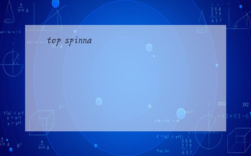 top spinna