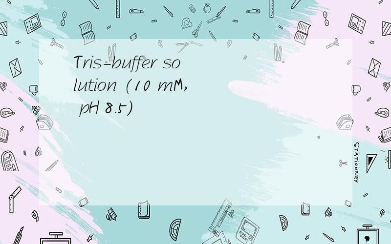 Tris-buffer solution (10 mM, pH 8.5)