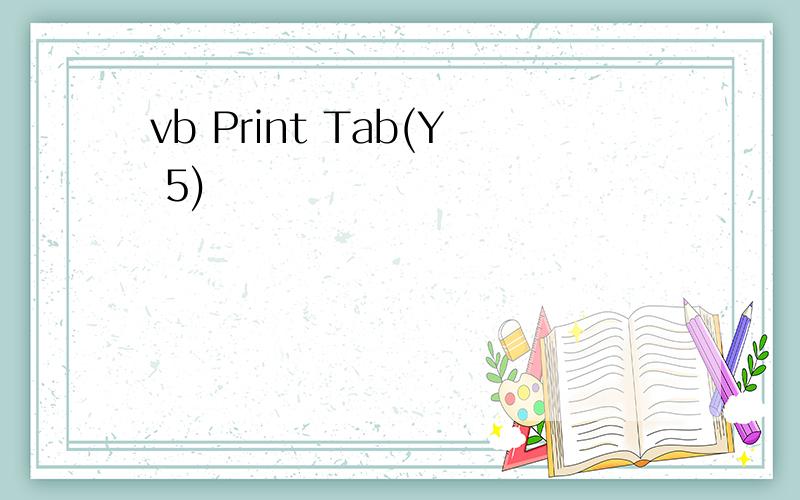 vb Print Tab(Y 5)