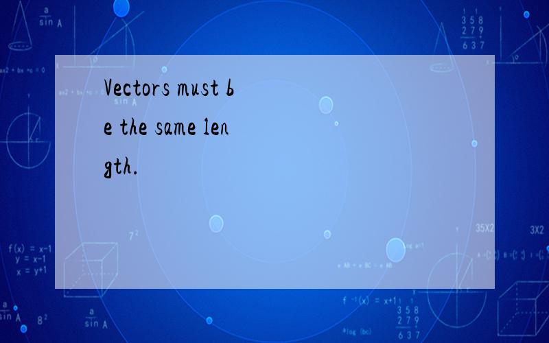 Vectors must be the same length.