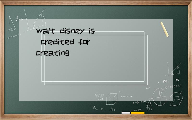 walt disney is credited for creating