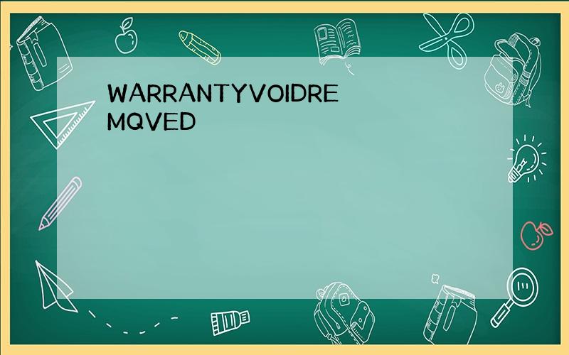 WARRANTYVOIDREMQVED