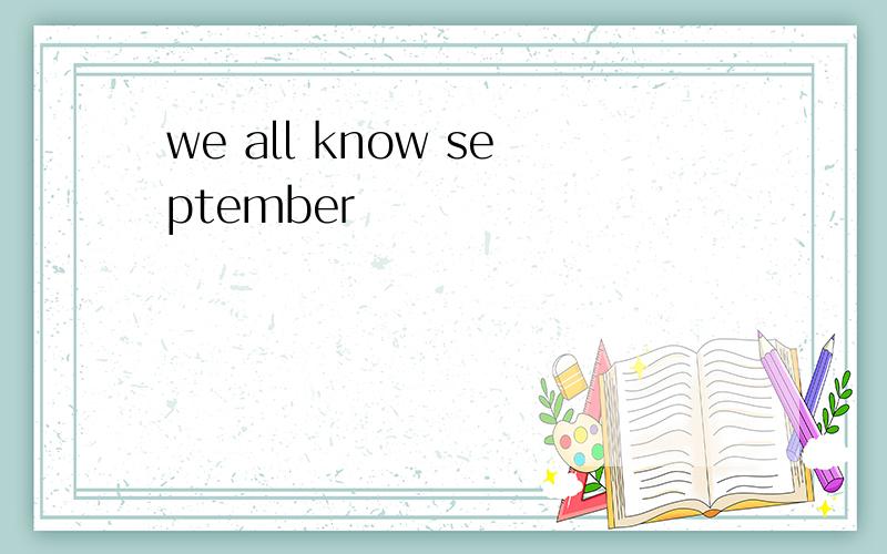 we all know september