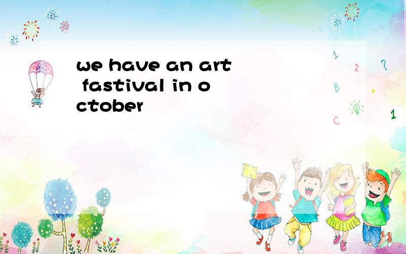 we have an art fastival in october