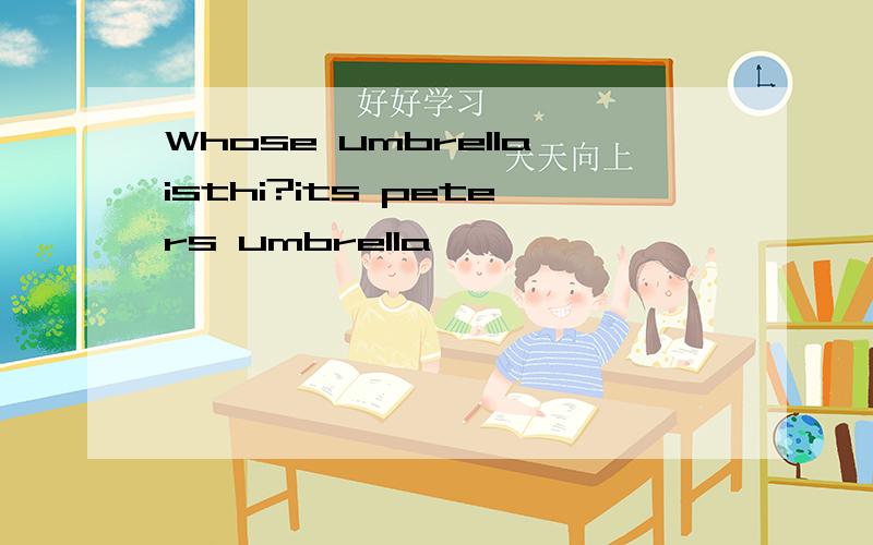 Whose umbrellaisthi?its peters umbrella