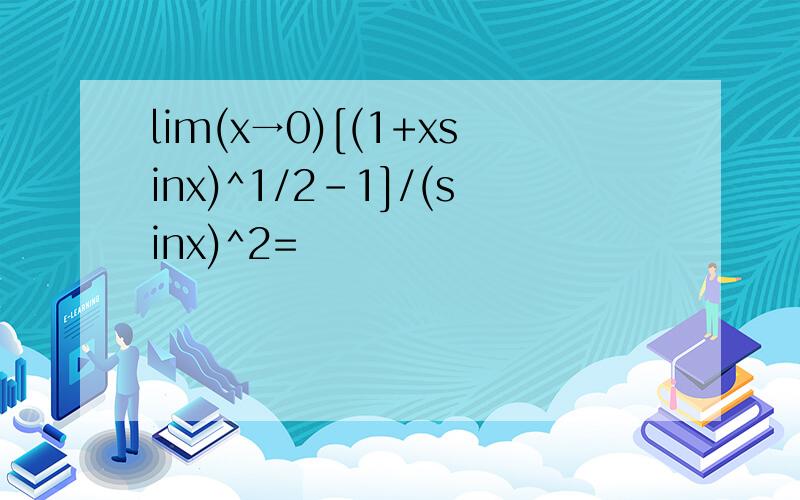 lim(x→0)[(1+xsinx)^1/2-1]/(sinx)^2=