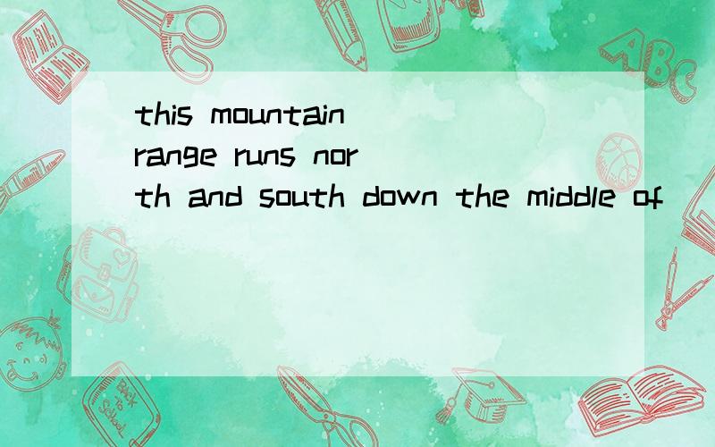 this mountain range runs north and south down the middle of