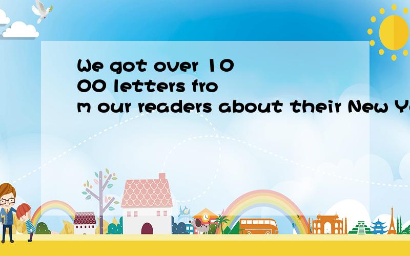 We got over 1000 letters from our readers about their New Ye