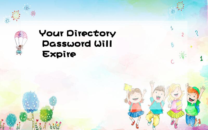 Your Directory Password Will Expire