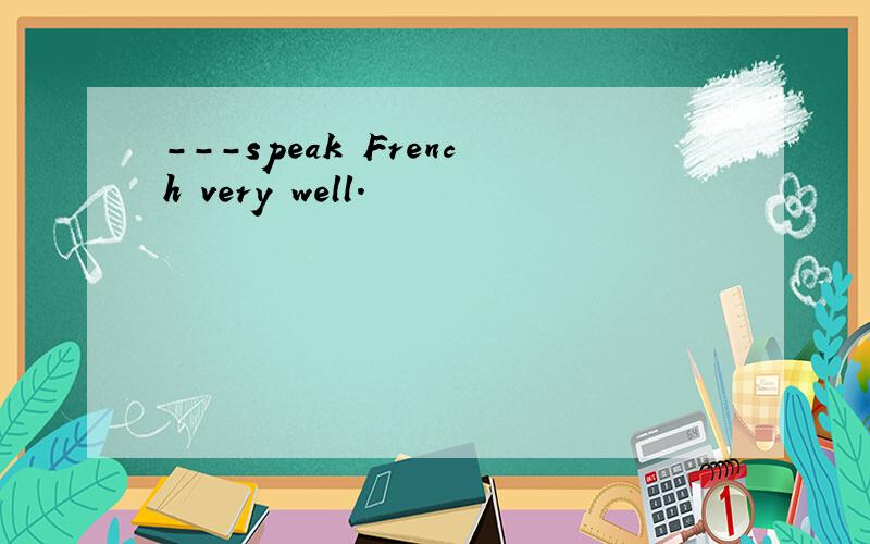 ---speak French very well.