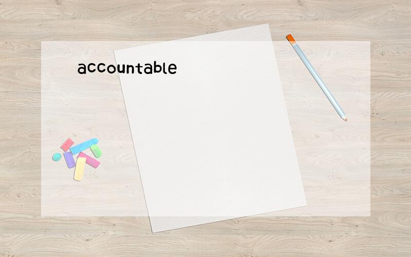 accountable