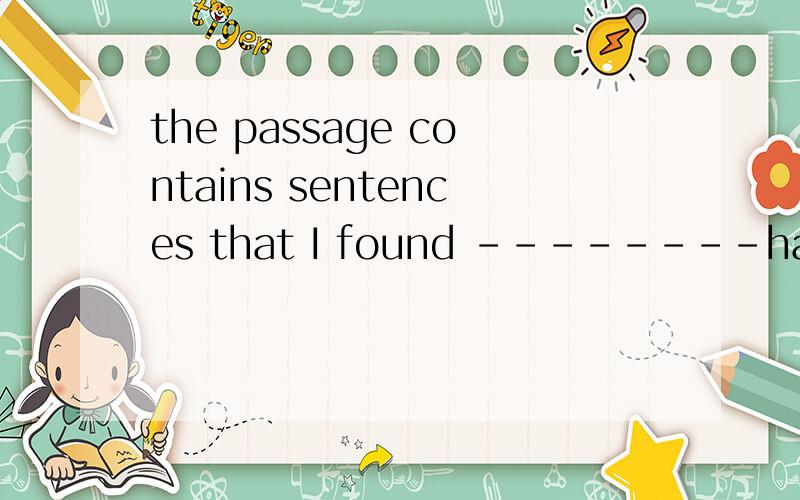 the passage contains sentences that I found --------hard to