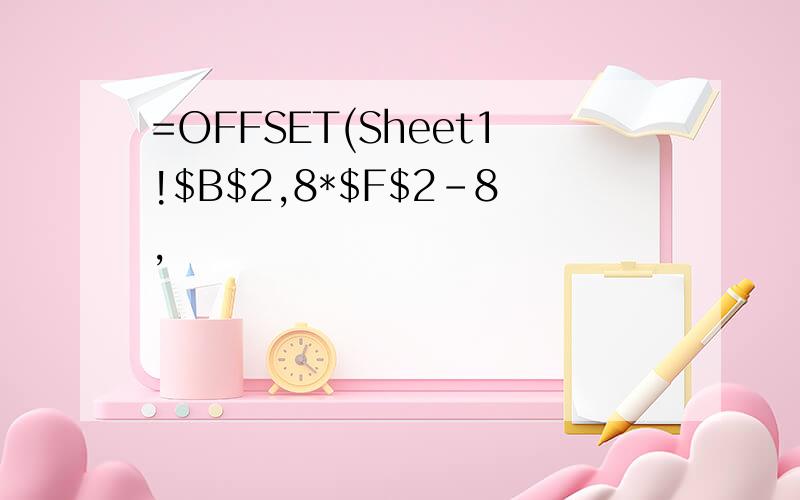 =OFFSET(Sheet1!$B$2,8*$F$2-8,