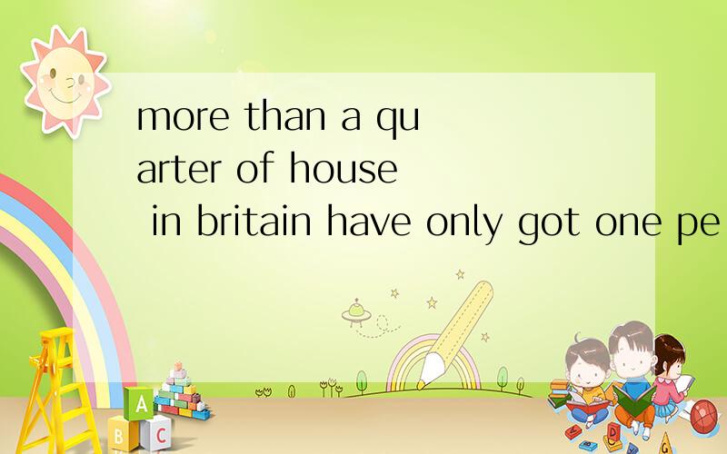 more than a quarter of house in britain have only got one pe