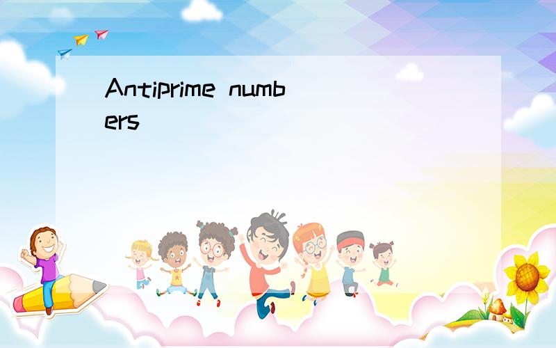 Antiprime numbers