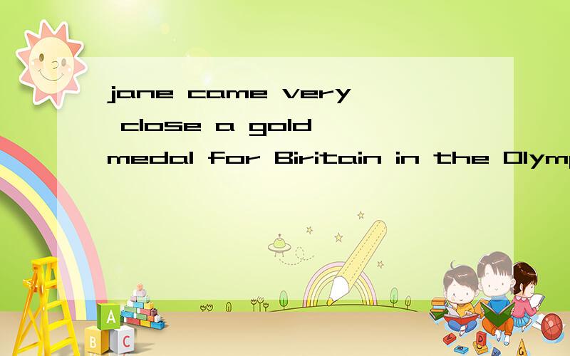 jane came very close a gold medal for Biritain in the Olympi