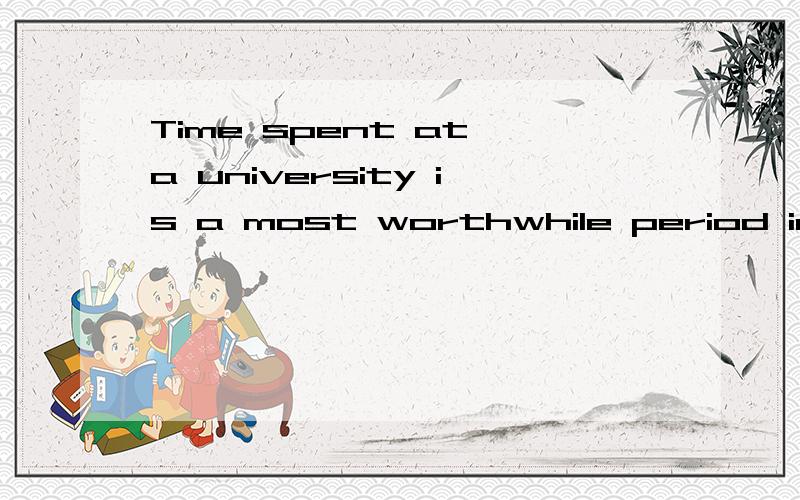 Time spent at a university is a most worthwhile period in a