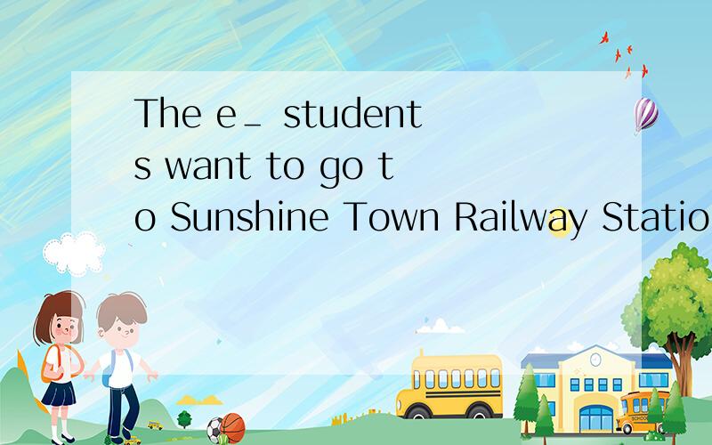 The e＿ students want to go to Sunshine Town Railway Station