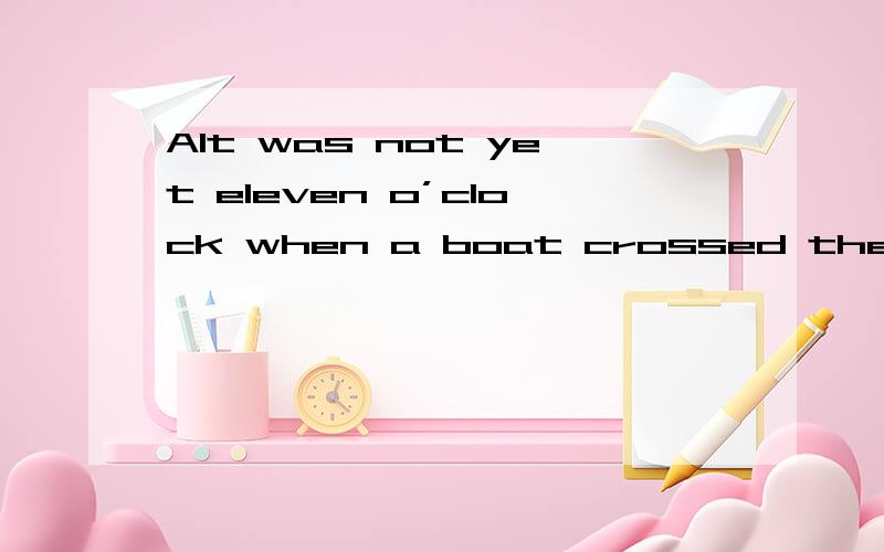 AIt was not yet eleven o’clock when a boat crossed the river