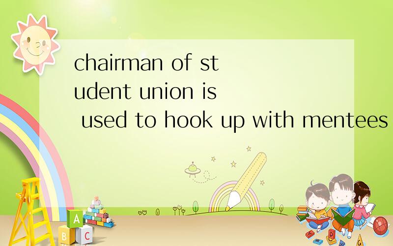 chairman of student union is used to hook up with mentees ev