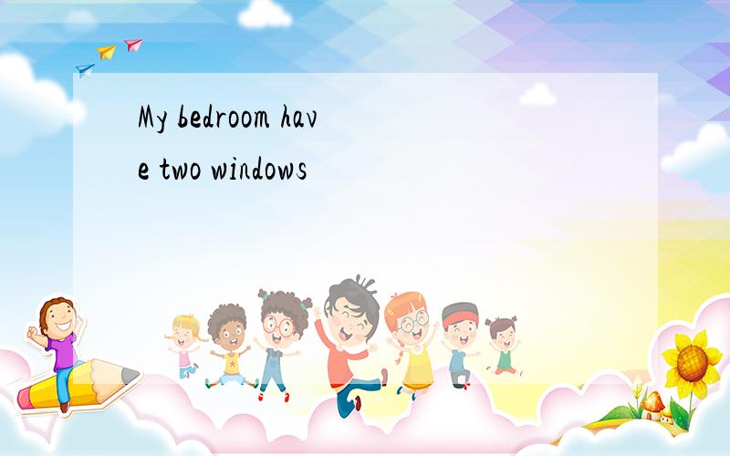 My bedroom have two windows