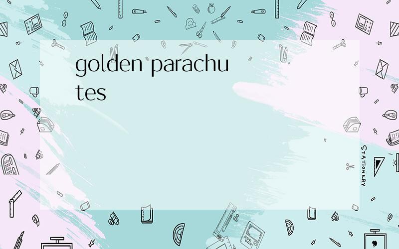 golden parachutes