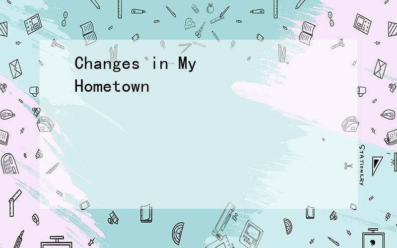 Changes in My Hometown