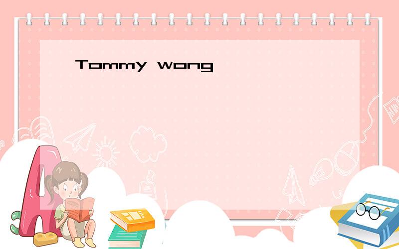 Tommy wong