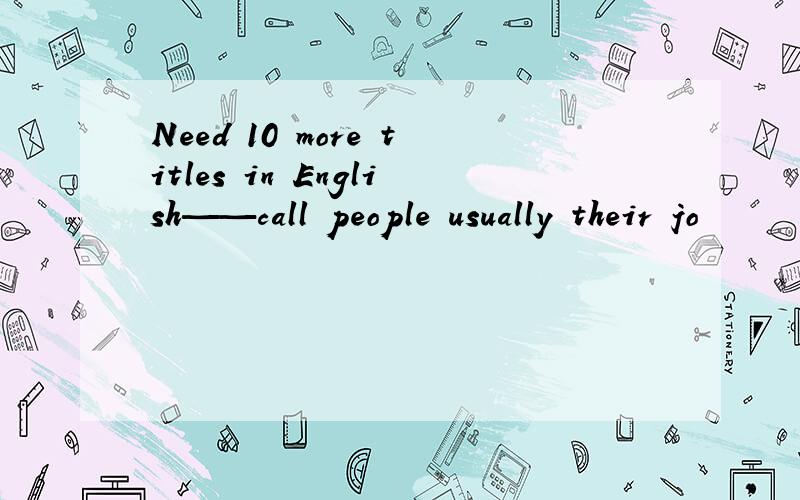 Need 10 more titles in English——call people usually their jo