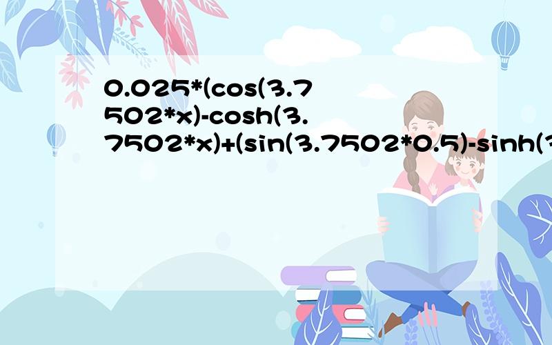 0.025*(cos(3.7502*x)-cosh(3.7502*x)+(sin(3.7502*0.5)-sinh(3.