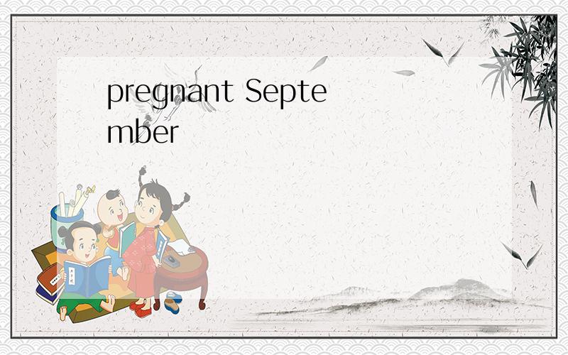 pregnant September