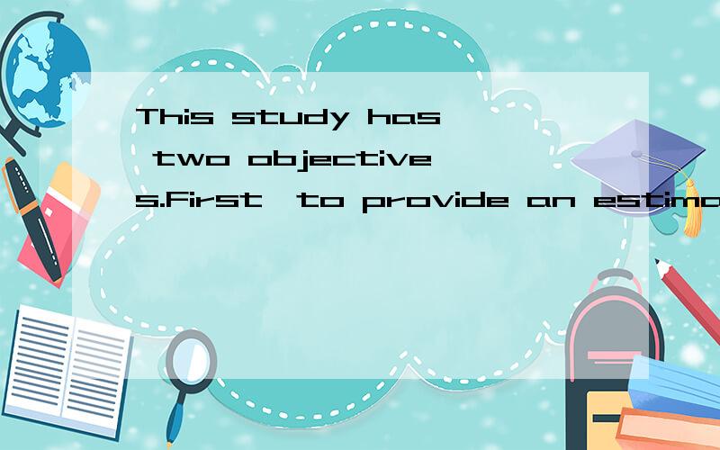 This study has two objectives.First,to provide an estimate o