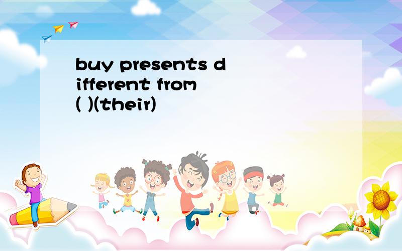 buy presents different from ( )(their)