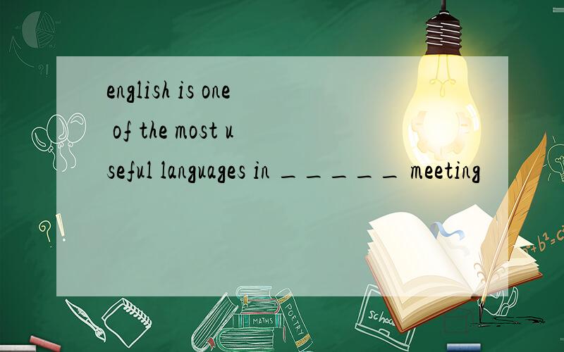 english is one of the most useful languages in _____ meeting