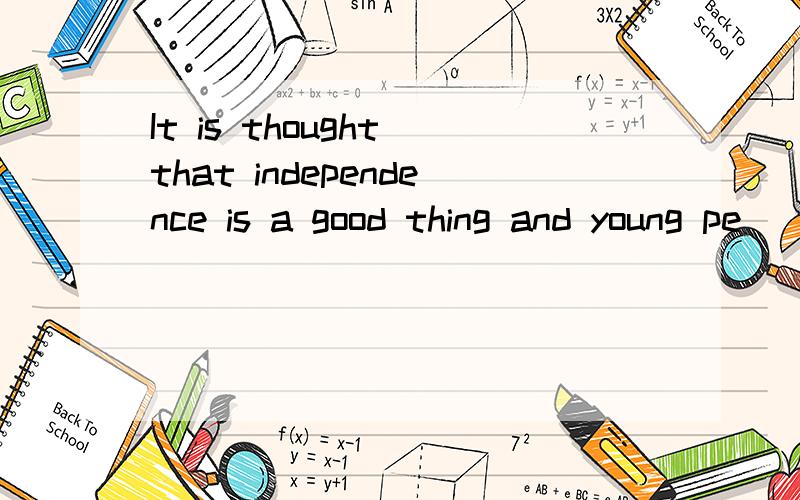 It is thought that independence is a good thing and young pe