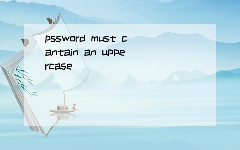 pssword must cantain an uppercase