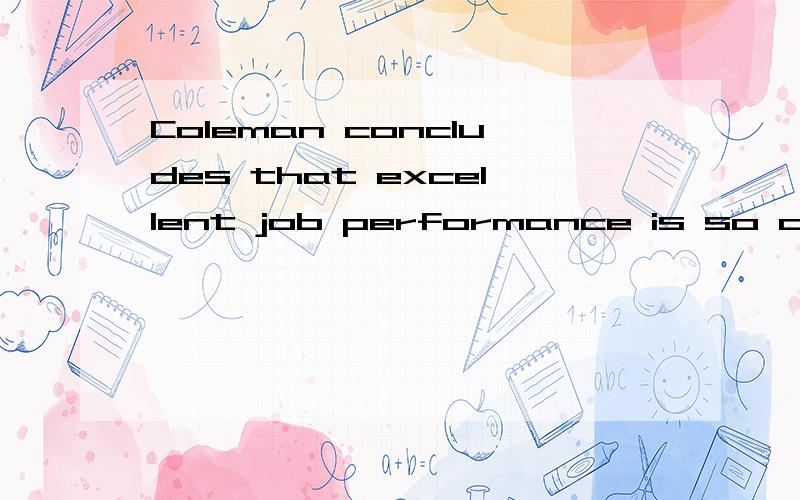 Coleman concludes that excellent job performance is so commo