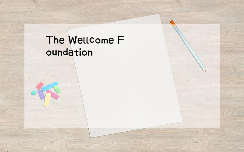 The Wellcome Foundation