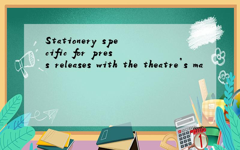 Stationery specific for press releases with the theatre’s ma