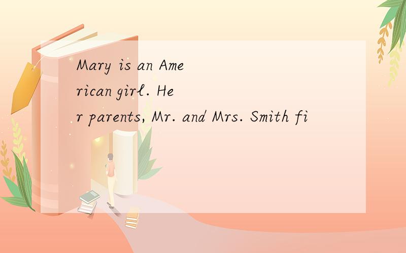 Mary is an American girl. Her parents, Mr. and Mrs. Smith fi