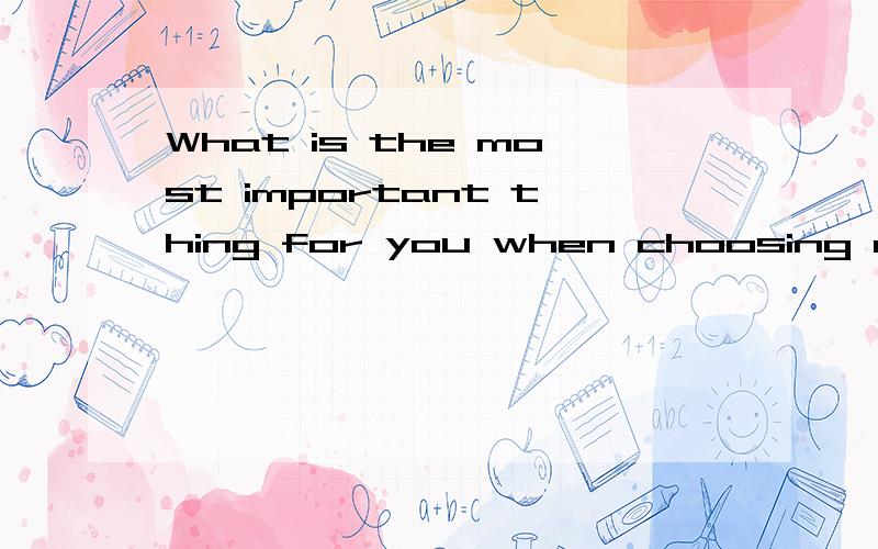 What is the most important thing for you when choosing a new